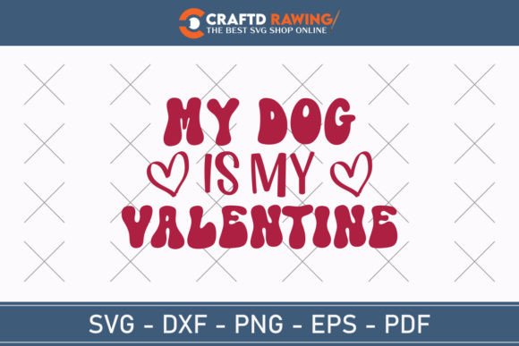 My Dog is My Valentine: Graphics for T-Shirt Designs