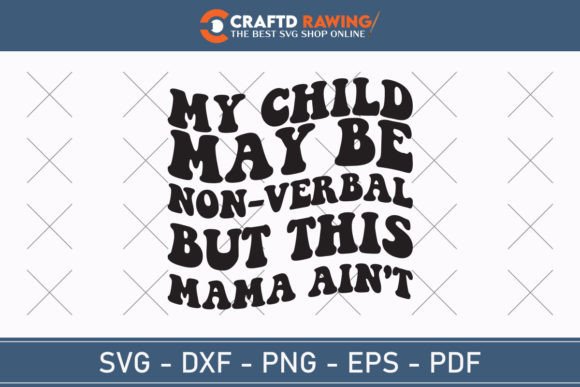Non Verbal Mama Graphics for T-Shirt Designs